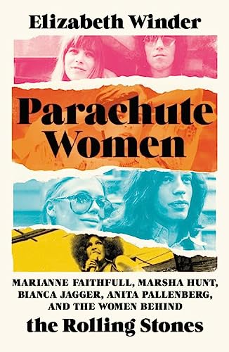 Elizabeth Winder/Parachute Women@ Marianne Faithfull, Marsha Hunt, Bianca Jagger, A