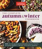 America's Test Kitchen The Complete Autumn And Winter Cookbook 550+ Recipes For Warming Dinners Holiday Roasts 