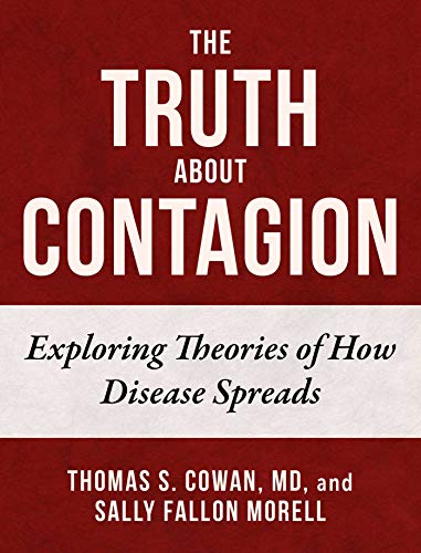 Thomas S. Cowan The Truth About Contagion Exploring Theories Of How Disease Spreads 