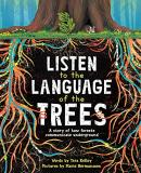 Tera Kelley Listen To The Language Of The Trees A Story Of How Forests Communicate Underground 