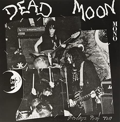 Dead Moon/Strange Pray Tell