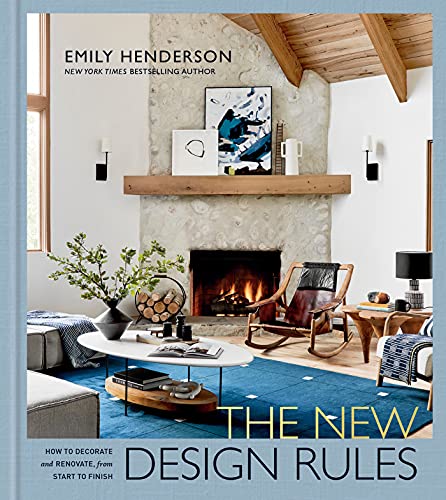 Emily Henderson The New Design Rules How To Decorate And Renovate From Start To Finis 