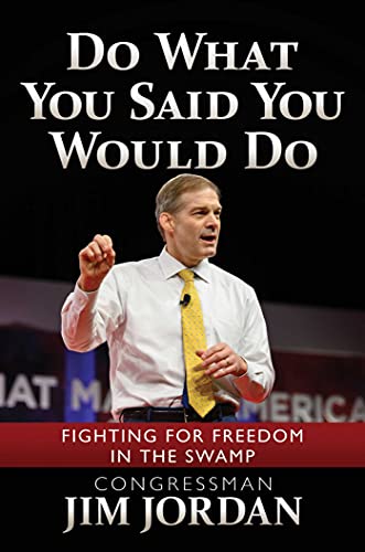 Jim Jordan/Do What You Said You Would Do@ Fighting for Freedom in the Swamp