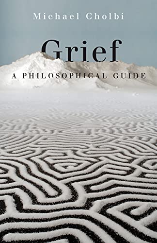 Michael Cholbi Grief A Philosophical Guide 
