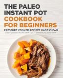 Kinsey Jackson The Paleo Instant Pot Cookbook For Beginners Pressure Cooker Recipes Made Clean 