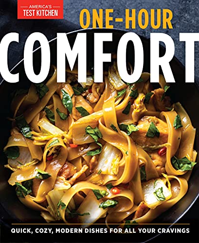 America's Test Kitchen One Hour Comfort Quick Cozy Modern Dishes For All Your Cravings 