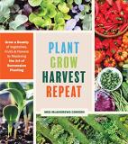 Meg Mcandrews Cowden Plant Grow Harvest Repeat Grow A Bounty Of Vegetables Fruits And Flowers 