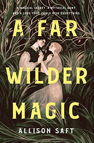 Allison Saft/A Far Wilder Magic