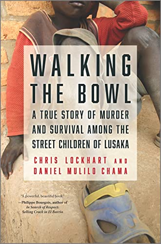 Chris Lockhart Walking The Bowl A True Story Of Murder And Survival Among The Str 