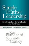 Ken Blanchard Simple Truths Of Leadership 52 Ways To Be A Servant Leader And Build Trust 