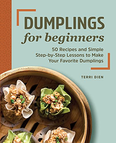 Terri Dien Dumplings For Beginners 50 Recipes And Simple Step By Step Lessons To Mak 