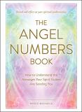 Mystic Michaela The Angel Numbers Book How To Understand The Messages Your Spirit Guides 