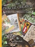 Steven Bright The Oracle Creator The Modern Guide To Creating An Oracle Or Tarot D 