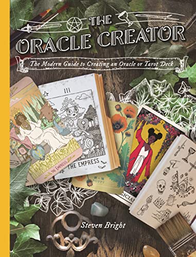 Steven Bright The Oracle Creator The Modern Guide To Creating An Oracle Or Tarot D 