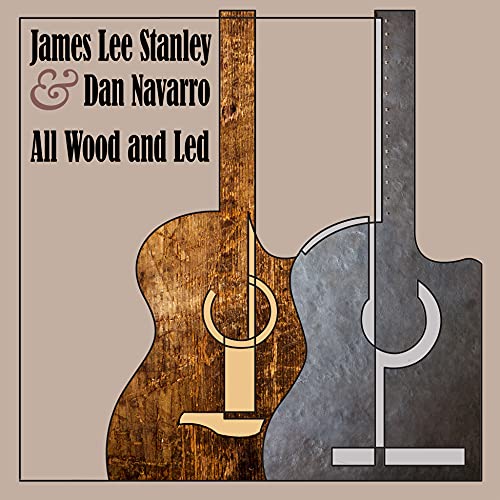 James Lee Stanley & Dan Navarro/All Wood & Led