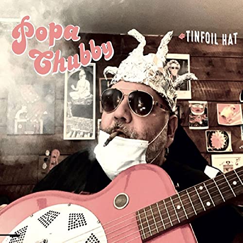 Popa Chubby/Tinfoil Hat