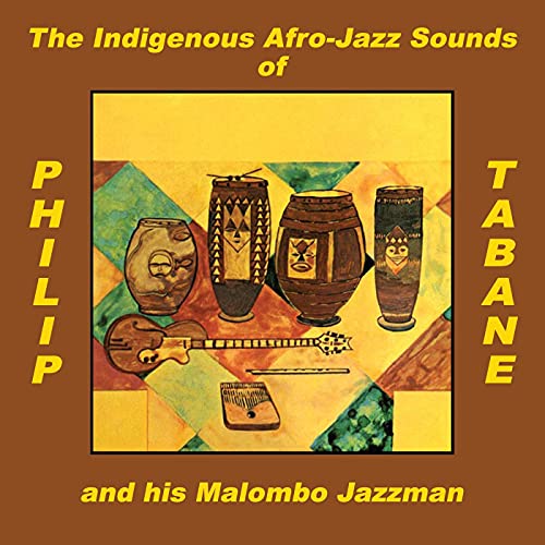 Philip Tabane & His Malombo Jazzman/The Indigenous Afro-Jazz Sounds Of