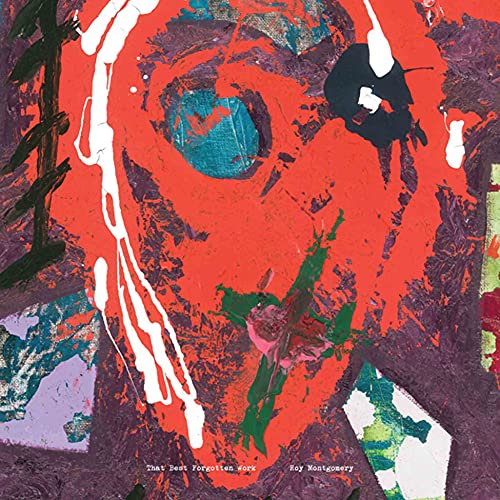 Roy Montgomery/That Best Forgotten Work@Amped Non Exclusive