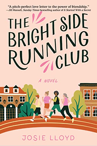 Josie Lloyd/The Bright Side Running Club@A Novel of Breast Cancer, Best Friends, and Joggi