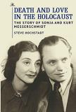 Steve Hochstadt Death And Love In The Holocaust The Story Of Sonja And Kurt Messerschmidt 