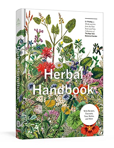 The New York Botanical Garden Herbal Handbook 50 Profiles In Words And Art From The Rare Book C 