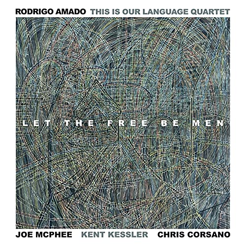 Rodrigo Amado This Is Our Language Quartet/Let The Free Be Men