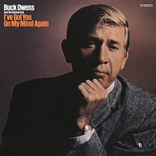 Buck Owens & His Buckaroos/I've Got You On My Mind Again