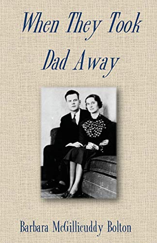Barbara McGillicuddy Bolton/When They Took Dad Away