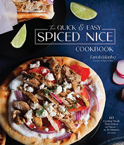 Farrah Jalanbo The Quick & Easy Spiced Nice Cookbook 60 Exciting Meals That Deliver On Flavor In 30 M 