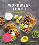 Talia Koren The Workweek Lunch Cookbook Easy Delicious Meals To Meal Prep Pack And Take 