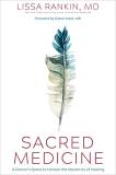 Lissa Rankin Sacred Medicine A Doctor's Quest To Unravel The Mysteries Of Heal 