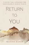 Shannon Kaiser Return To You 11 Spiritual Lessons For Unshakable Inner Peace 