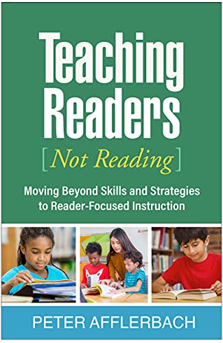 Peter Afflerbach Teaching Readers (not Reading) Moving Beyond Skills And Strategies To Reader Foc 