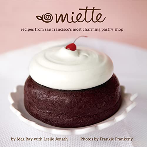 Meg Ray Miette Recipes From San Francisco's Most Charming Pastry 