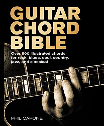 Phil Capone Guitar Chord Bible Over 500 Illustrated Chords For Rock Blues Soul 