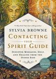 Sylvia Browne Contacting Your Spirit Guide Discover Messages Help And Healing From The Oth 