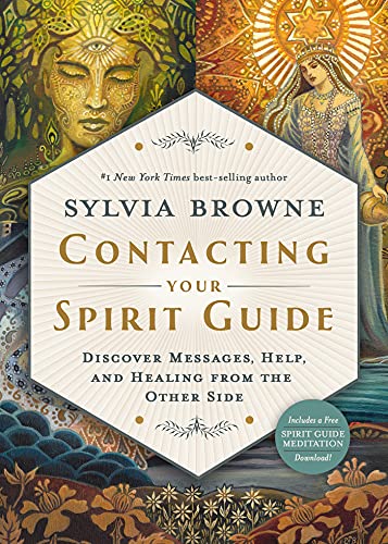 Sylvia Browne Contacting Your Spirit Guide Discover Messages Help And Healing From The Oth 