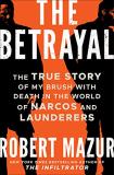 Robert Mazur The Betrayal The True Story Of My Brush With Death In The Worl 