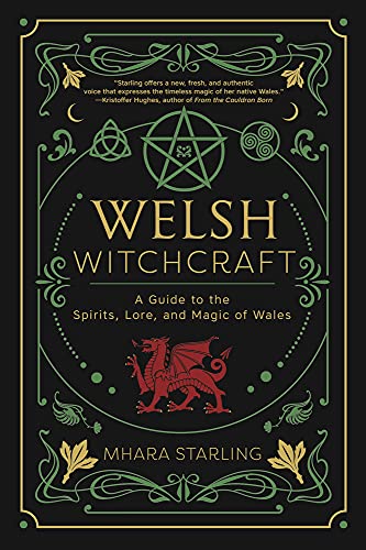 Mhara Starling Welsh Witchcraft A Guide To The Spirits Lore And Magic Of Wales 