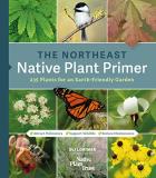 Uli Lorimer The Northeast Native Plant Primer 235 Plants For An Earth Friendly Garden 