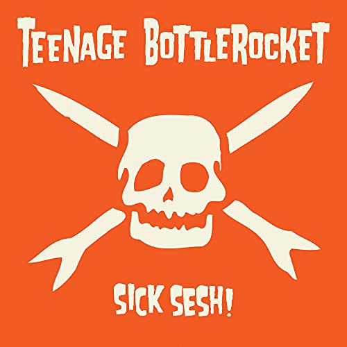 Teenage Bottlerocket/Sick Sesh!