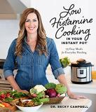 Becky Campbell Low Histamine Cooking In Your Instant Pot 75 Easy Meals For Everyday Healing 