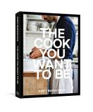 Andy Baraghani The Cook You Want To Be Everyday Recipes To Impress [a Cookbook] 