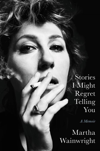 Martha Wainwright/Stories I Might Regret Telling You@ A Memoir