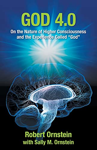 Robert Ornstein God 4.0 On The Nature Of Higher Consciousness And The Exp 