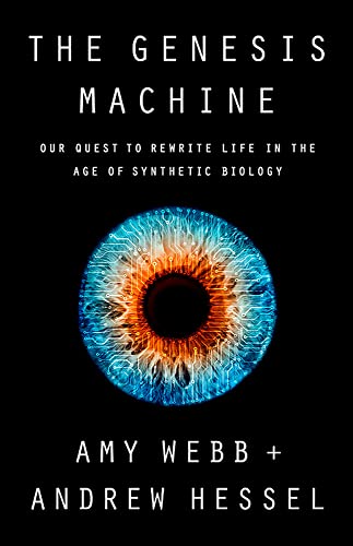 Amy Webb/The Genesis Machine@Our Quest to Rewrite Life in the Age of Synthetic