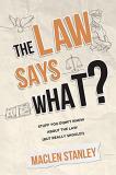 Maclen Stanley The Law Says What? Stuff You Didn't Know About The Law (but Really S 