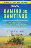 Beebe Bahrami Moon Camino De Santiago Sacred Sites Historic Villages Local Food & Win 0002 Edition; 