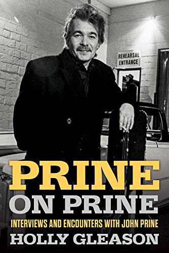 Holly Gleason/Prine on Prine, 20@ Interviews and Encounters with John Prine