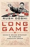 Rush Doshi The Long Game China's Grand Strategy And The Displacement Of Am 